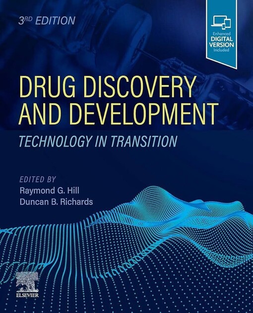 Drug discovery and development : technology in transition / edited by Raymond G. Hill, Humphrey P. Rang ; foreword by Patrick Vallance