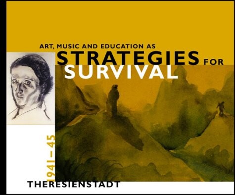 Art, music and education as strategies for survival : Theresienstadt 1941-45