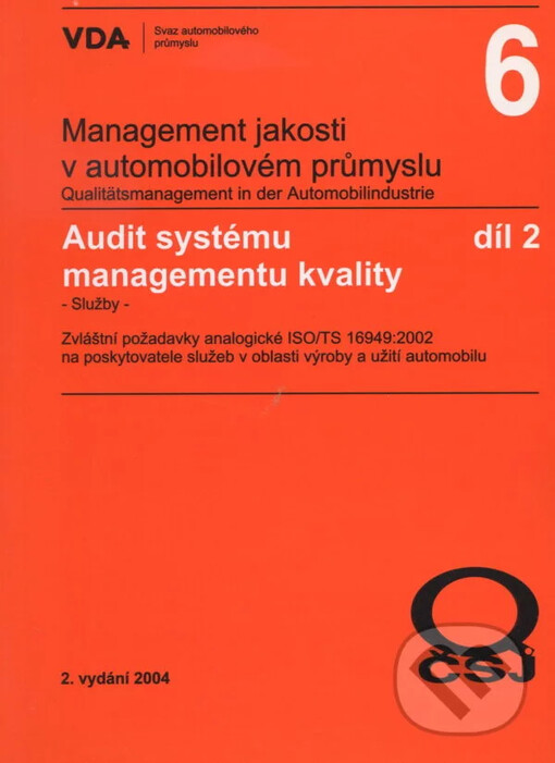 Audit systému managementu kvality - služby :zvláštní požadavky analogické ISO/TS 16949:2002 na poskytovatele služeb v oblasti výroby a užití automobilu