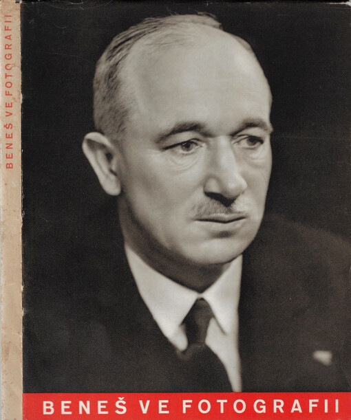 Dr. Edvard Beneš ve fotografii : historie velkého života