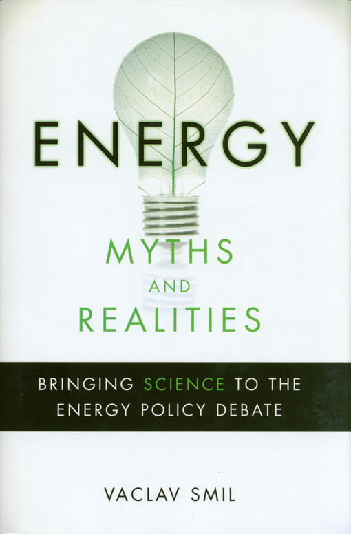 Energy myths and realities : bringing science to the energy policy debate
