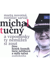 Michal Tučný : a vzpomínky ty nemůžeš si zout (odkaz v elektronickém katalogu)