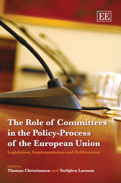 The role of committees in the policy-process of the European Union :legislation, implementation and deliberation