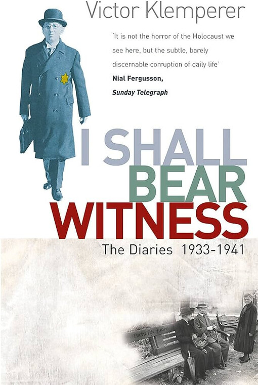 I shall bear witness :the diaries of Victor Klemperer 1933-41