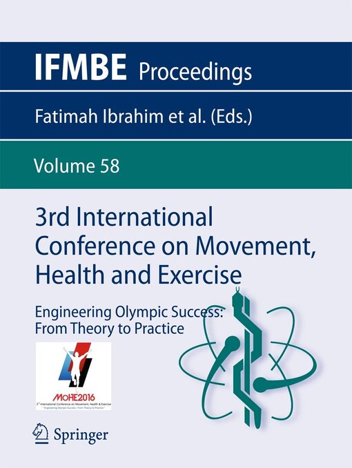 3rd International Conference on Movement, Health and Exercise : engineering olympic success: from theory to practice / Fatimah Ibrahim, Jadeera Phaik Geok Cheong, Juliana Usman, Mohd Yazed Ahmad, Rizal Razman, Victor S. Selvanayagam (esd.)