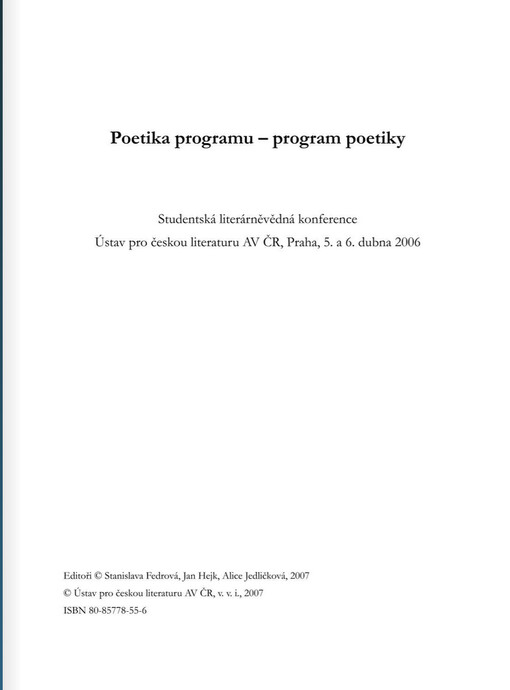 Poetika programu - program poetiky :studentská literárněvědná konference : Ústav pro českou literaturu AV ČR Praha, 5. a 6. dubna 2006