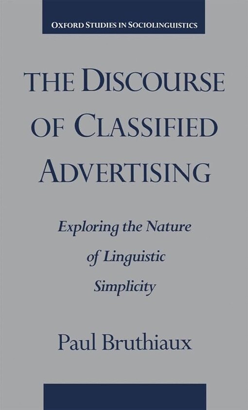 The Discourse of Classified Advertising: Exploring the Nature of Linguistic Simplicity (Oxford Studies in Sociolinguistics)