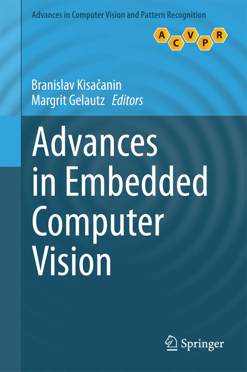 Advances in Embedded Computer Vision / edited by Branislav Kisačanin, Margrit Gelautz