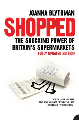 Shopped : the shocking power of British supermarkets