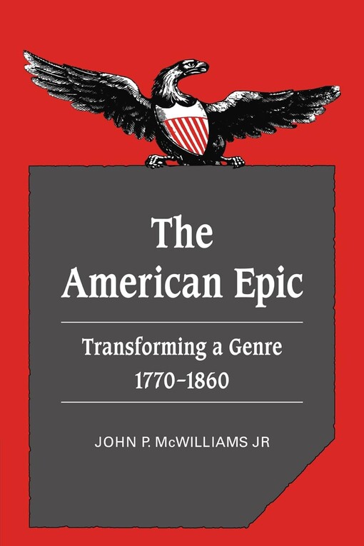 The American epic :transforming a genre, 1770-1860