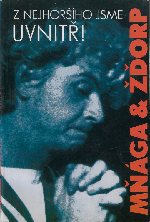 Mňága & Žďorp : z nejhoršího jsme uvnitř!