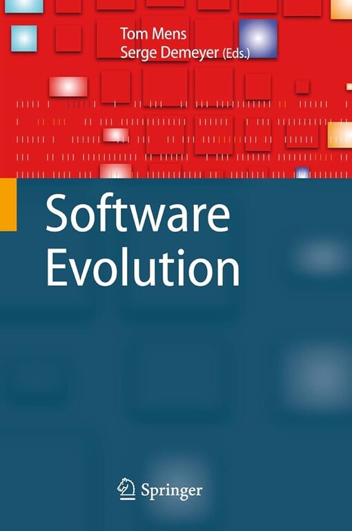 Software Evolution / by Tom Mens, Serge Demeyer