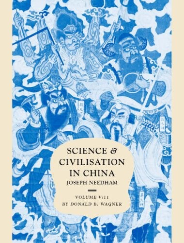 Science and civilisation in China. Vol. 5, Chemistry and chemical technology : Pt. 11, ferrous metallurgy / Part 11, Ferrous metallurgy
