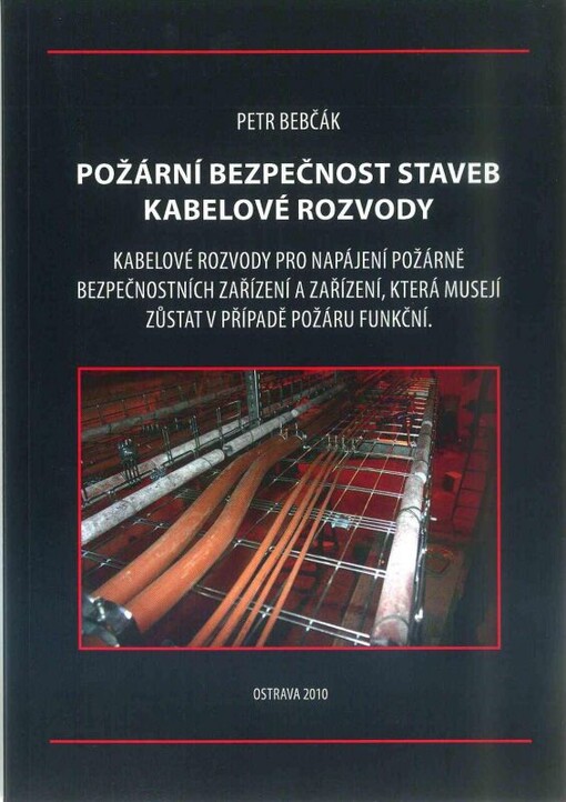 Požární bezpečnost staveb - kabelové rozvody :kabelové rozvody pro napájení požárně bezpečnostních zařízení a zařízení, která musejí zůstat v případě požáru funkční