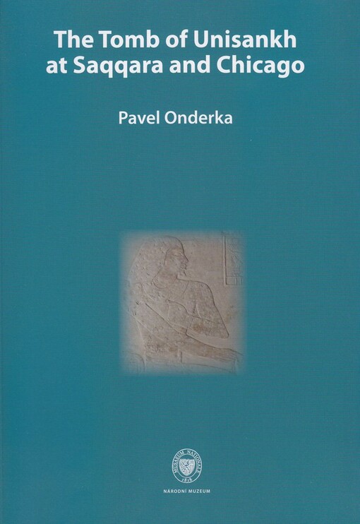 The tomb of Unisankh at Saqqara and Chicago