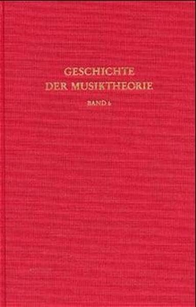 Geschichte der Musiktheorie.Band 6,Hören, Messen und Rechnen in der frühen Neuzeit