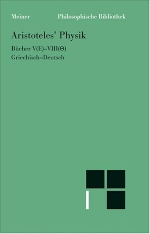 Aristoteles' Physik :Vorlesung über Natur : griechisch - deutsch.Zweiter Halbband,Bücher V(E)-VIII(th)