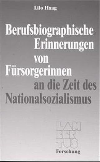 Berufsbiographische Erinnerungen von Fursorgerinnen an die Zeit des Nationalsozialismus (German Edition)