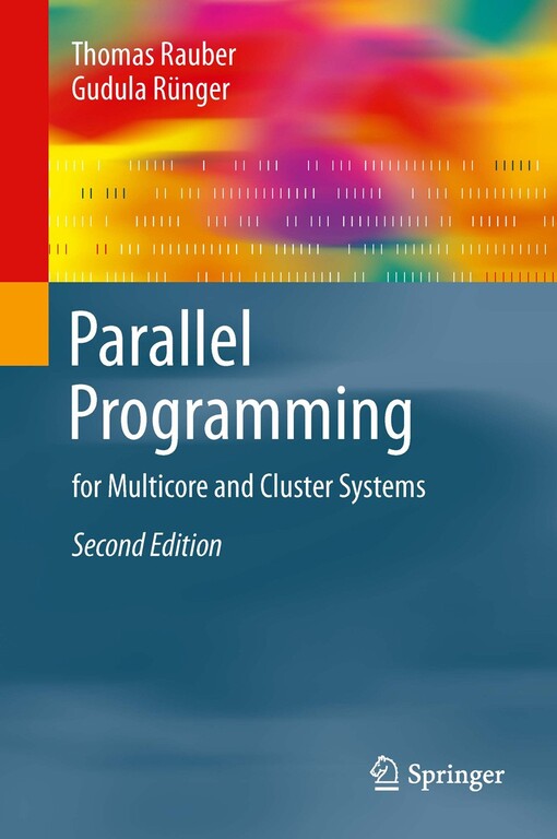 Parallel Programming : for Multicore and Cluster Systems / by Thomas Rauber, Gudula Rünger