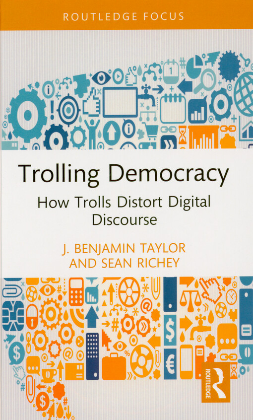 Trolling democracy : how trolls distort digital discourse