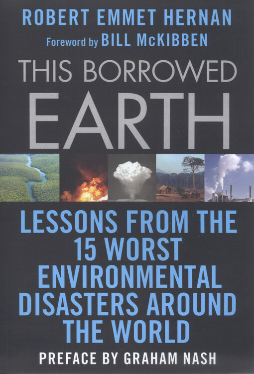 This borrowed earth : lessons from the fifteen worst environmental disasters around the world