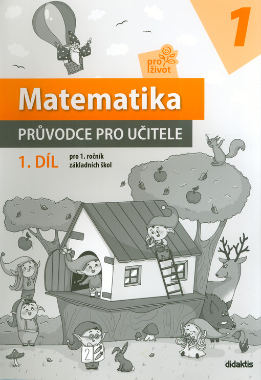 Matematika pro život 1 : pro 1. ročník základních škol. 1. díl, Průvodce pro učitele
