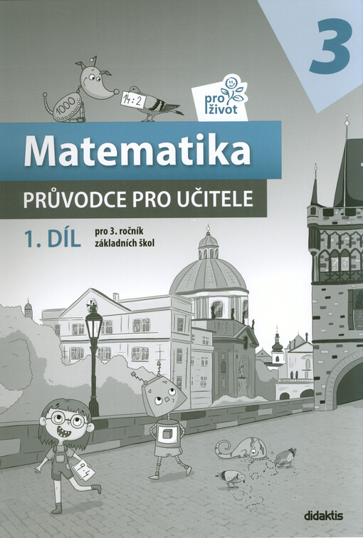 Matematika pro život 3 : pro 3. ročník základních škol. 1. díl, Průvodce pro učitele