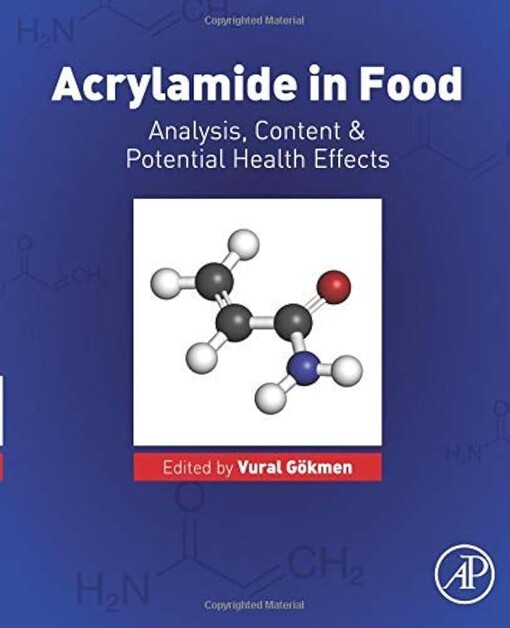 Acrylamide in food : analysis, content and potential health effects / Vural Gökmen