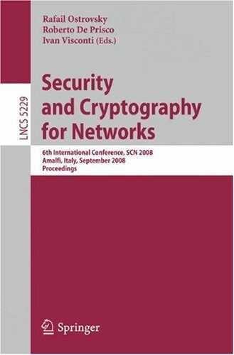 Security and Cryptography for Networks: 6th International Conference, SCN 2008, Amalfi, Italy, September 10-12, 2008, Proceedings (Lecture Notes in Computer Science / Security and Cryptology)