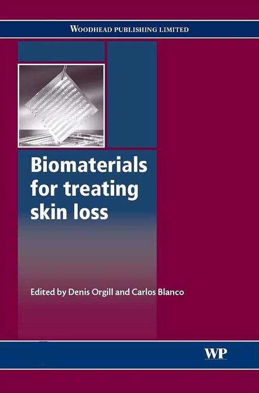 Biomaterials for treating skin loss / edited by Dennis Orgill and Carlos Blanco