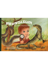 Reptilium malého profesora  (odkaz v elektronickém katalogu)