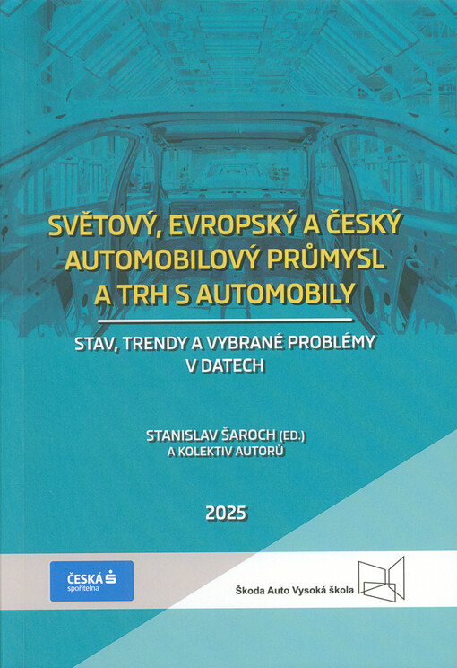 Světový, evropský a český automobilový průmysl a trh s automobily : stav, trendy a vybrané problémy v datech