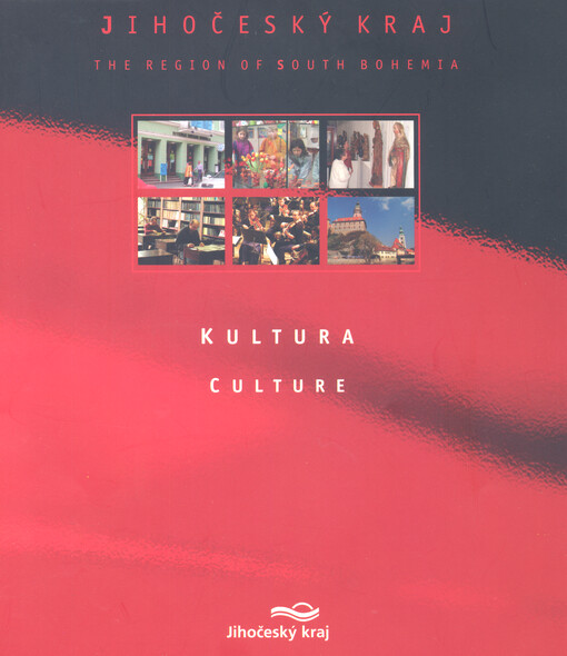 Jihočeský kraj : kultura = Region of South Bohemia : culture