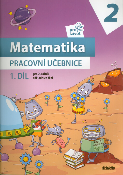 Matematika pro život 2 : pro 2. ročník základních škol. 1. díl, Pracovní učebnice