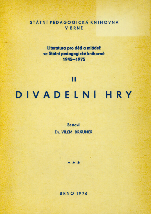 Literatura pro děti a mládež ve Státní pedagogické knihovně [v Brně] 1945-1975. 2. [sv.], Divadelní hry
