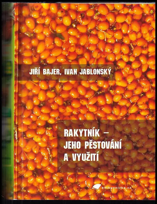 Rakytník - jeho pěstování a využití