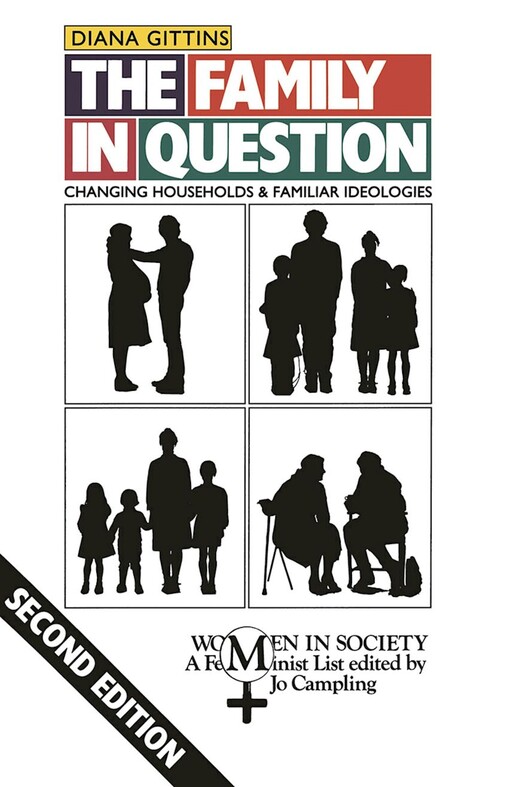 The Family in Question, 2nd Edition: Changing Households and Familar Ideologies (Women in Society S.)
