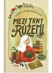 Mezi trny a růžemi  (odkaz v elektronickém katalogu)