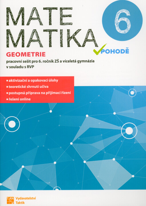 Matematika v pohodě 6 : pracovní sešit pro 6. ročník ZŠ a víceletá gymnázia v souladu s RVP. Geometrie