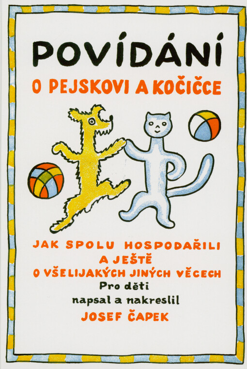 Povídání o pejskovi a kočičce : jak spolu hospodařili a ještě o všelijakých jiných věcech