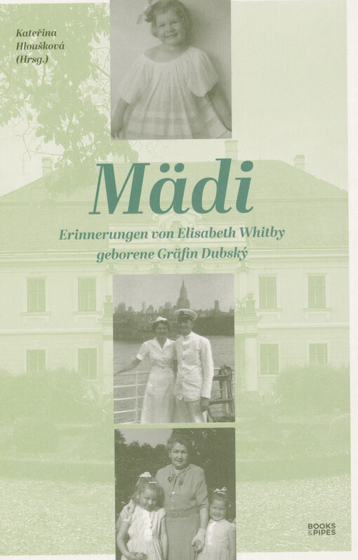 Mädi : erinnerungen von Elisabeth Whitby geborene Gräfin Dubský