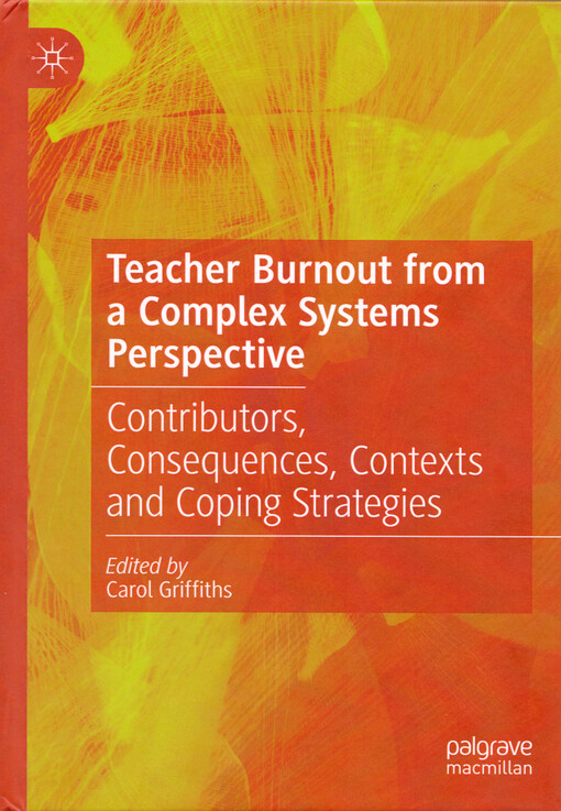 Teacher burnout from a complex systems perspective : contributors, consequences, contexts and coping strategies
