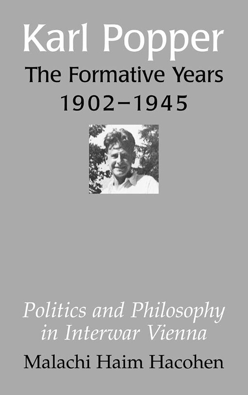 Karl Popper, the formative years, 1902-1945 :politics and philosophy in interwar Vienna