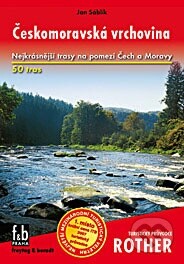 Českomoravská vrchovina: 50 vybraných turistických tras po Českomoravské vrchovině