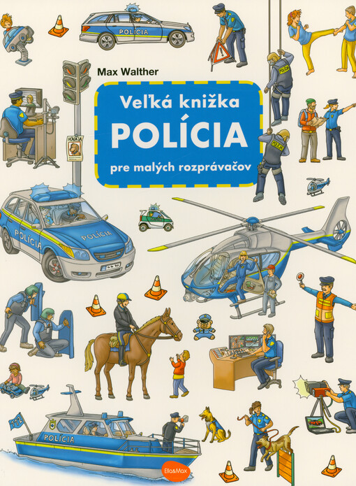 Polícia : veľká knižka pre malých rozprávačov