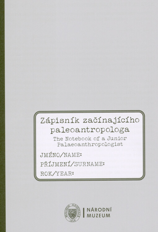 Zápisník začínajícího paleoantropologa = The notebook of a junior palaeoanthropologist