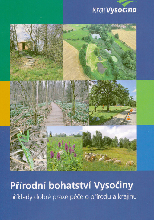 Přírodní bohatství Vysočiny : příklady dobré praxe péče o přírodu a krajinu