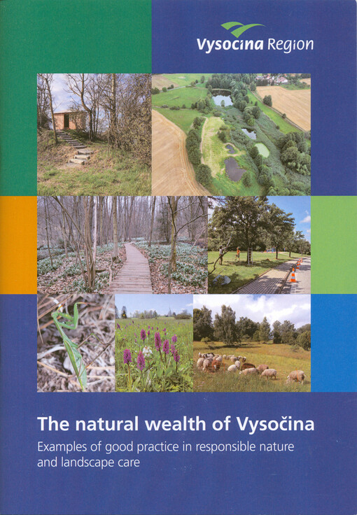 The natural wealth of Vysočina : examples of good practice in responsible nature and landscape care