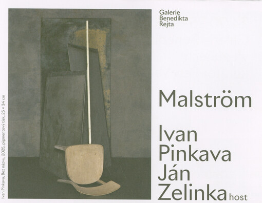 Malström : Ivan Pinkava, Ján Zelinka host : 24.10.2025-11.1.2026 Galerie Benedikta Rejta v Lounech
