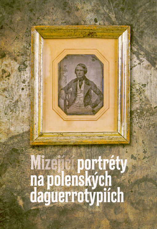 Mizející portréty na polenských daguerrotypiích